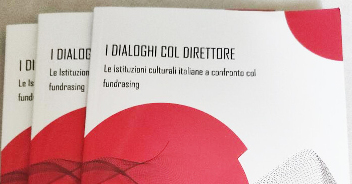 Presentazione del libro: “I dialoghi col direttore – Le Istituzioni culturali italiane a confronto col fundraising”