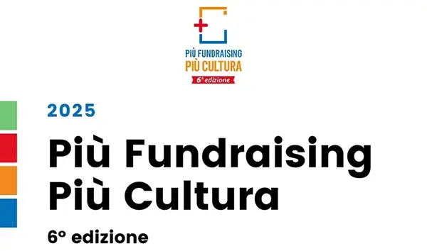Pubblicati gli atti di Più Fundraising Più Cultura 2025: Idee, esperienze e visioni per la sostenibilità della cultura